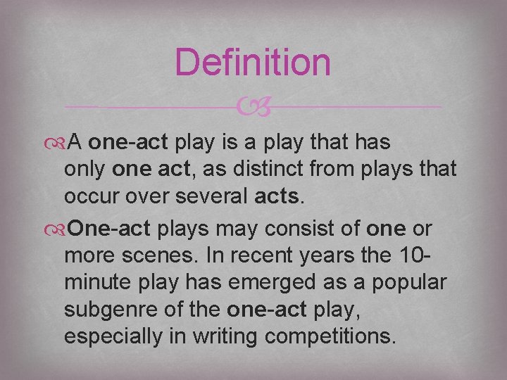 Definition A one-act play is a play that has only one act, as distinct