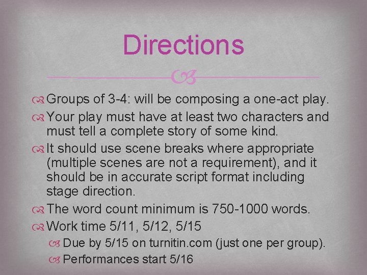 Directions Groups of 3 -4: will be composing a one-act play. Your play must