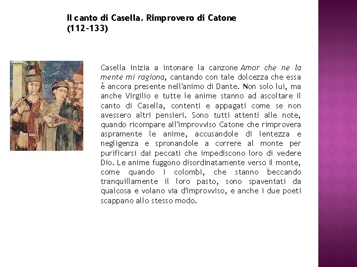 Il canto di Casella. Rimprovero di Catone (112 -133) Casella inizia a intonare la Il canto di Casella. Rimprovero di Catone (112 -133) Casella inizia a intonare la