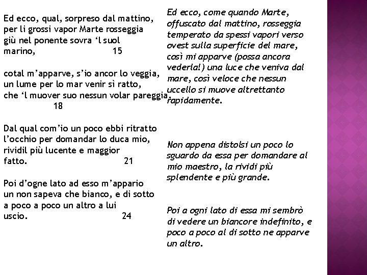 Ed ecco, come quando Marte, offuscato dal mattino, rosseggia temperato da spessi vapori verso