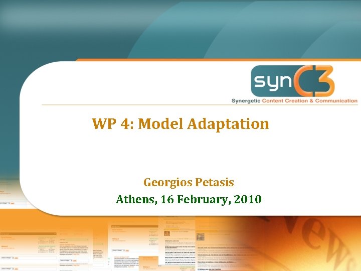 WP 4: Model Adaptation Georgios Petasis Athens, 16 February, 2010 