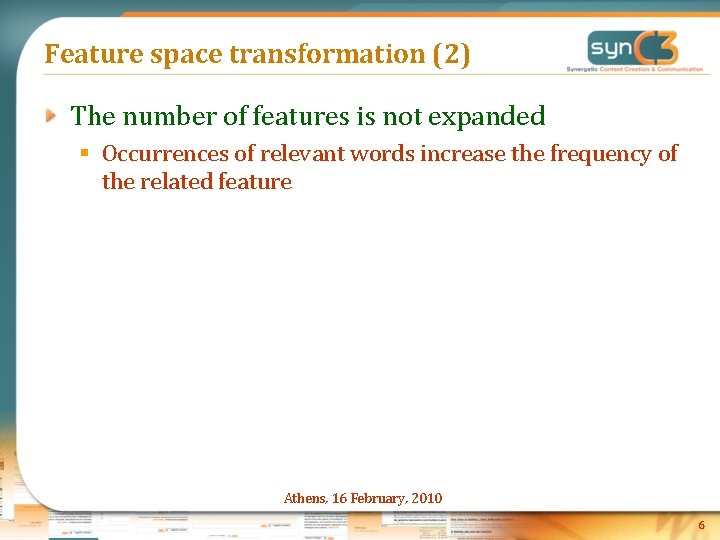 Feature space transformation (2) The number of features is not expanded § Occurrences of