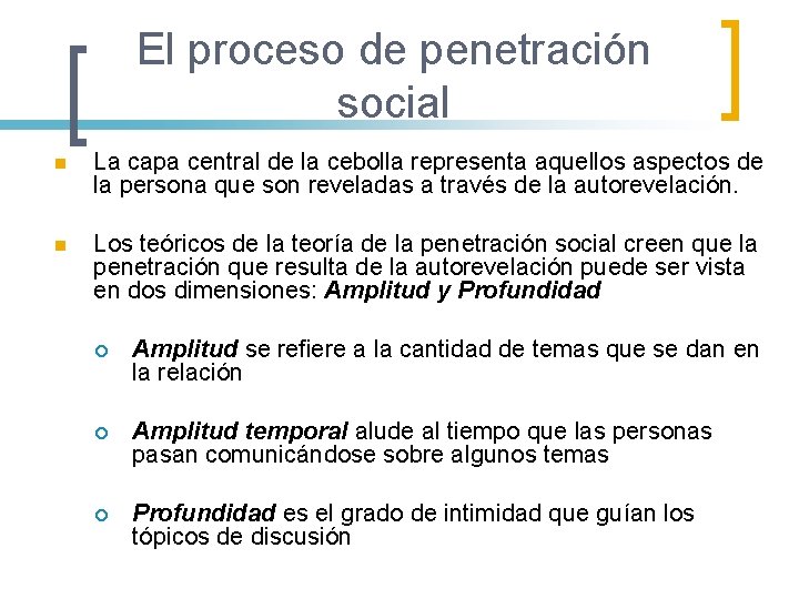 El proceso de penetración social n La capa central de la cebolla representa aquellos