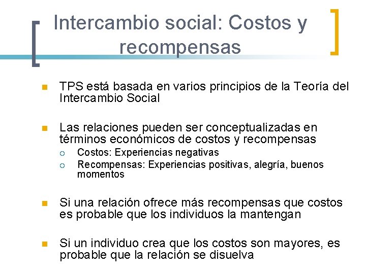 Intercambio social: Costos y recompensas n TPS está basada en varios principios de la