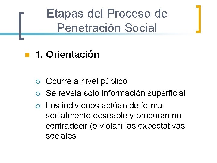 Etapas del Proceso de Penetración Social n 1. Orientación ¡ ¡ ¡ Ocurre a