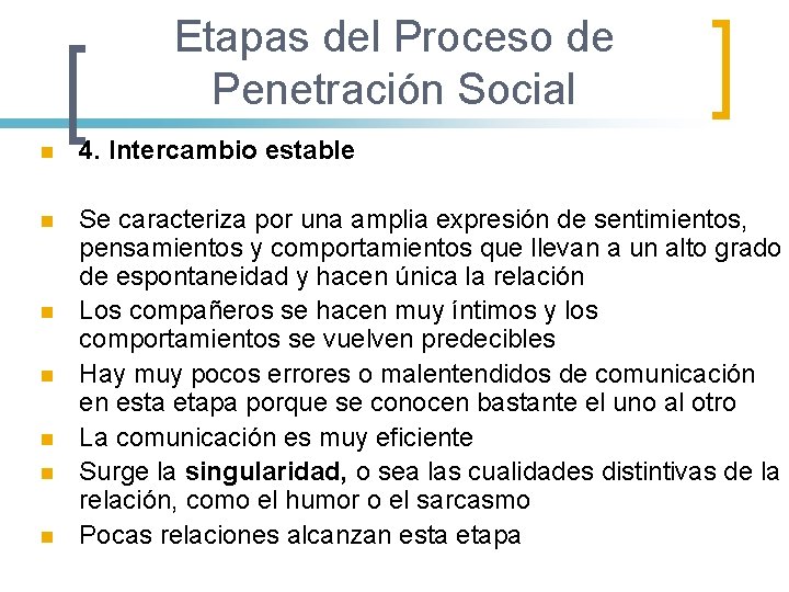 Etapas del Proceso de Penetración Social n 4. Intercambio estable n Se caracteriza por