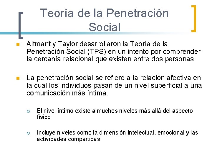 Teoría de la Penetración Social n Altmant y Taylor desarrollaron la Teoría de la