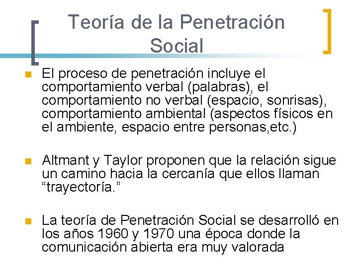 Teoría de la Penetración Social n El proceso de penetración incluye el comportamiento verbal