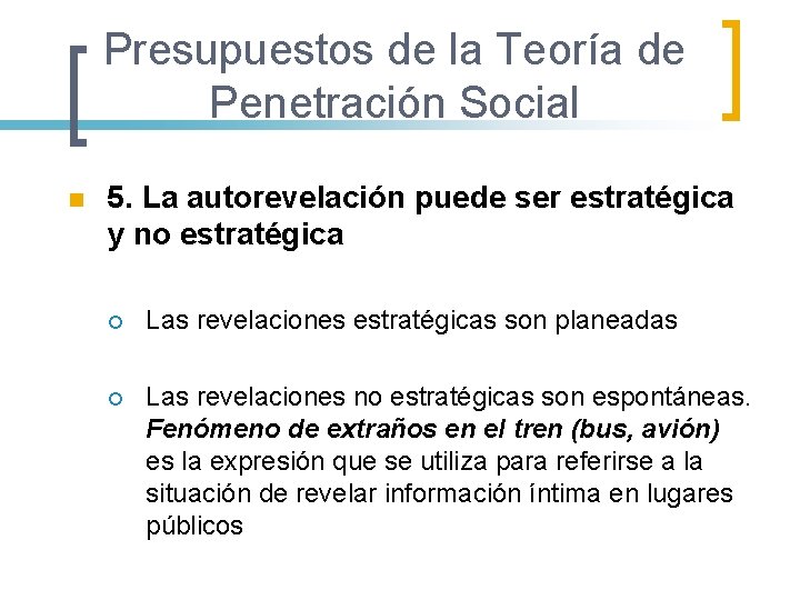 Presupuestos de la Teoría de Penetración Social n 5. La autorevelación puede ser estratégica