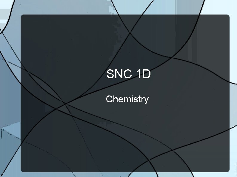 SNC 1 D Chemistry 