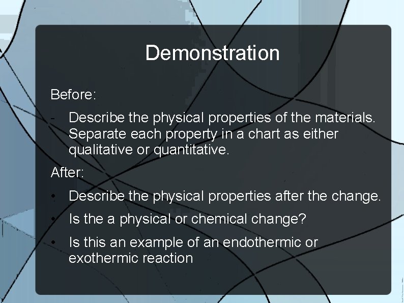 Demonstration Before: - Describe the physical properties of the materials. Separate each property in