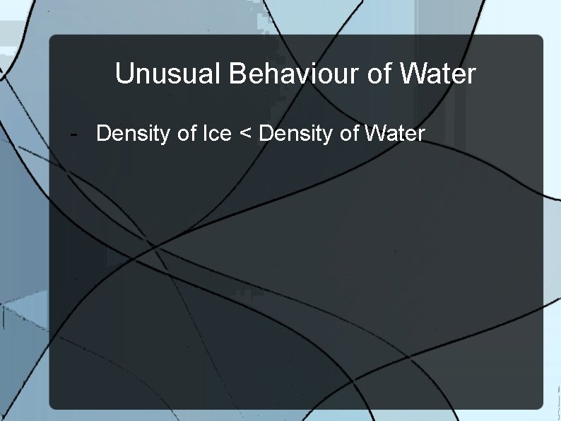 Unusual Behaviour of Water - Density of Ice < Density of Water 