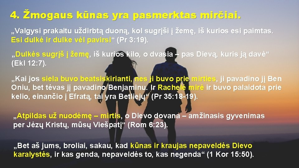 4. Žmogaus kūnas yra pasmerktas mirčiai. „Valgysi prakaitu uždirbtą duoną, kol sugrįši į žemę,