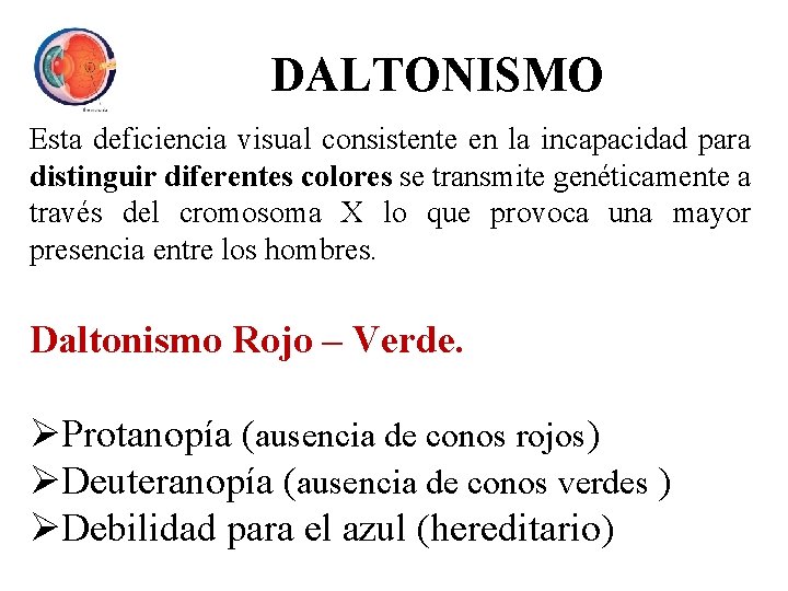 DALTONISMO Esta deficiencia visual consistente en la incapacidad para distinguir diferentes colores se transmite