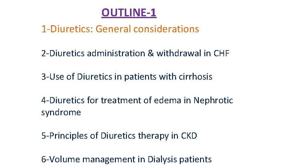 OUTLINE-1 1 -Diuretics: General considerations 2 -Diuretics administration & withdrawal in CHF 3 -Use