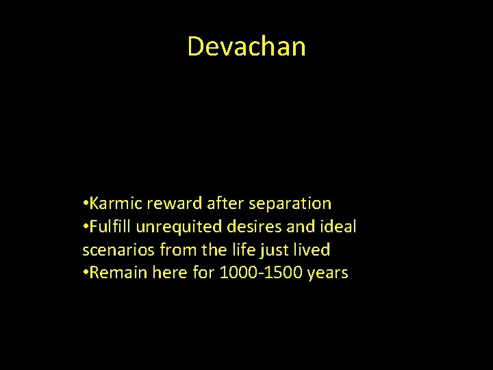 Devachan • Karmic reward after separation • Fulfill unrequited desires and ideal scenarios from