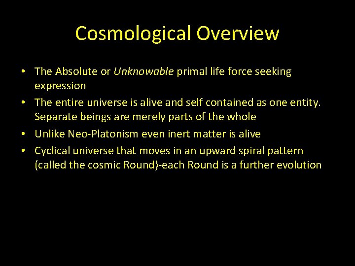 Cosmological Overview • The Absolute or Unknowable primal life force seeking expression • The