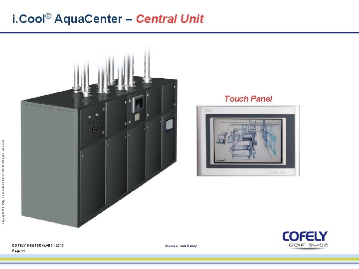 i. Cool® Aqua. Center – Central Unit Copyright © Cofely Deutschland Gmb. H 2010.