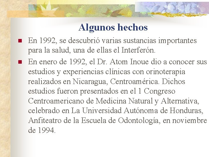 Algunos hechos n n En 1992, se descubrió varias sustancias importantes para la salud,