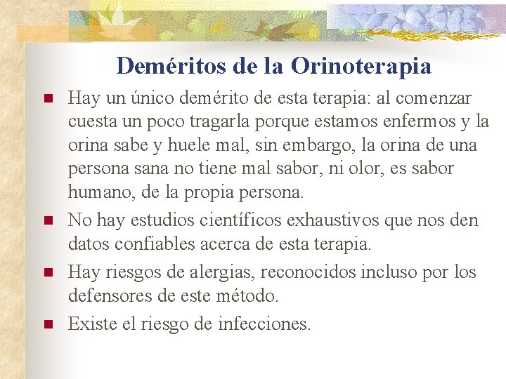 Deméritos de la Orinoterapia n n Hay un único demérito de esta terapia: al