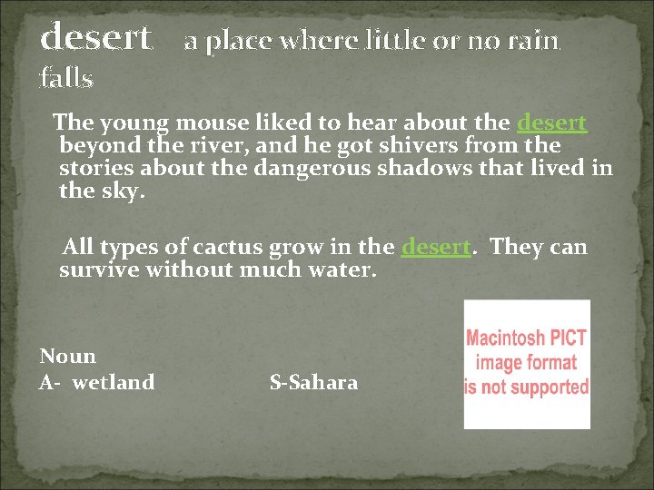desert a place where little or no rain falls The young mouse liked to desert a place where little or no rain falls The young mouse liked to