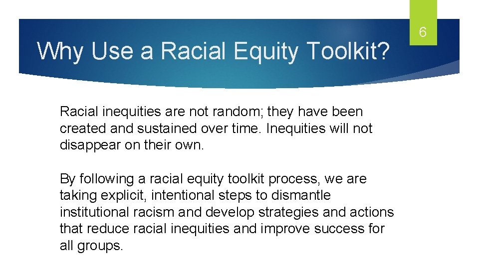 Why Use a Racial Equity Toolkit? Racial inequities are not random; they have been