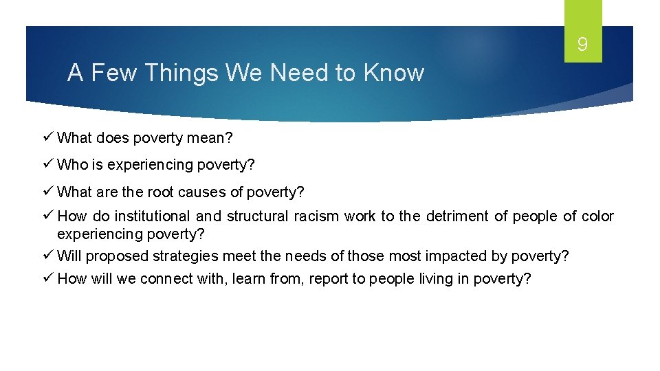 9 A Few Things We Need to Know ü What does poverty mean? ü