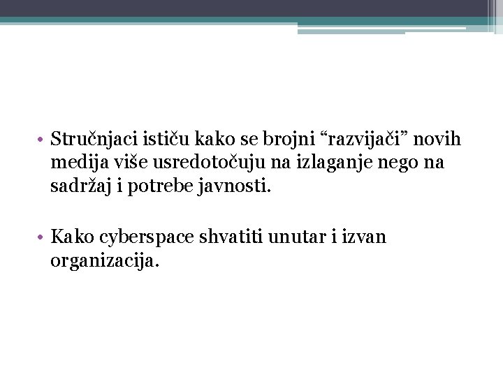  • Stručnjaci ističu kako se brojni “razvijači” novih medija više usredotočuju na izlaganje