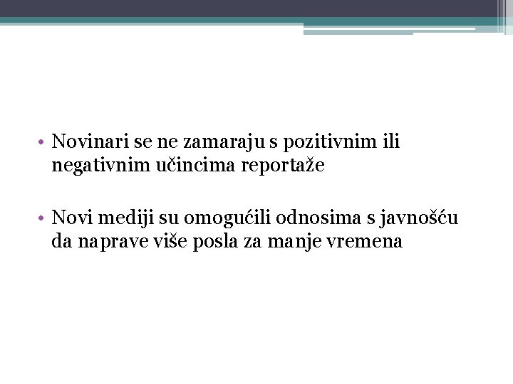  • Novinari se ne zamaraju s pozitivnim ili negativnim učincima reportaže • Novi