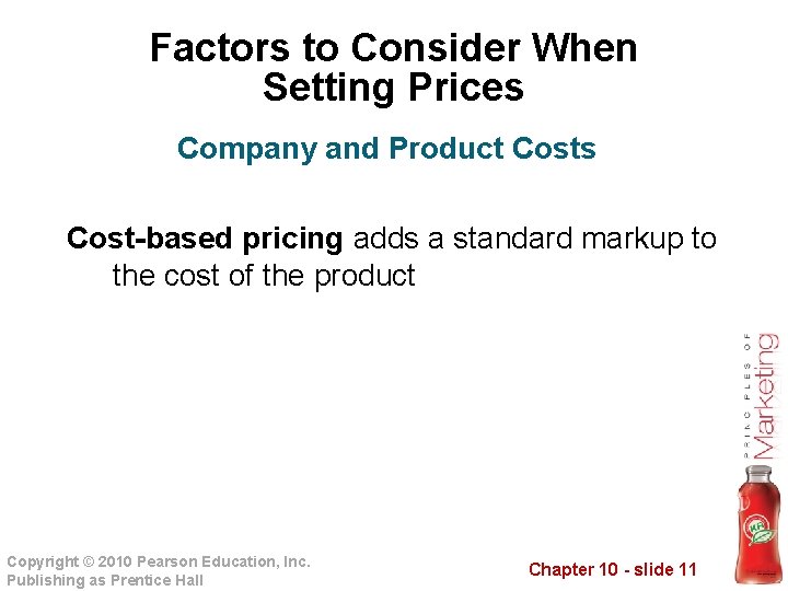 Factors to Consider When Setting Prices Company and Product Costs Cost-based pricing adds a