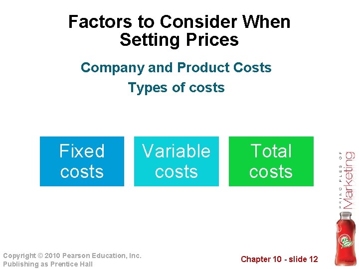 Factors to Consider When Setting Prices Company and Product Costs Types of costs Fixed