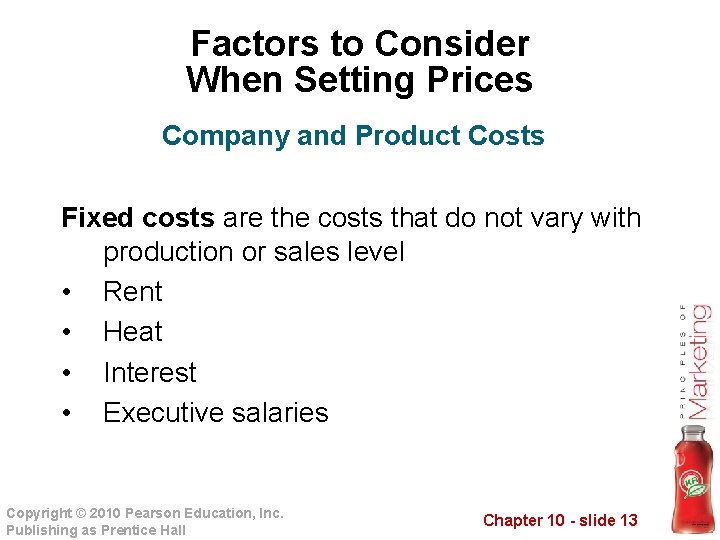 Factors to Consider When Setting Prices Company and Product Costs Fixed costs are the