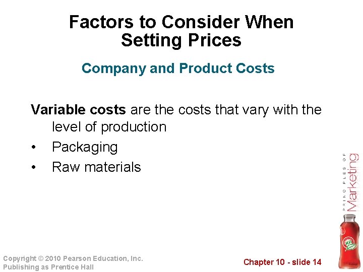 Factors to Consider When Setting Prices Company and Product Costs Variable costs are the