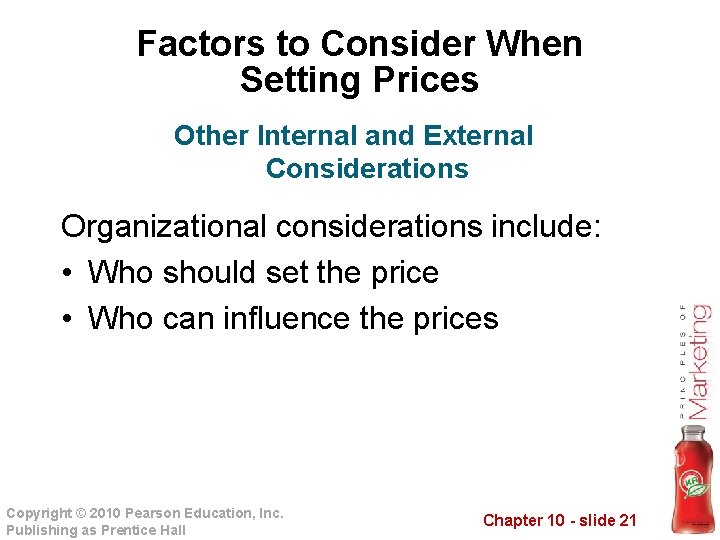 Factors to Consider When Setting Prices Other Internal and External Considerations Organizational considerations include: