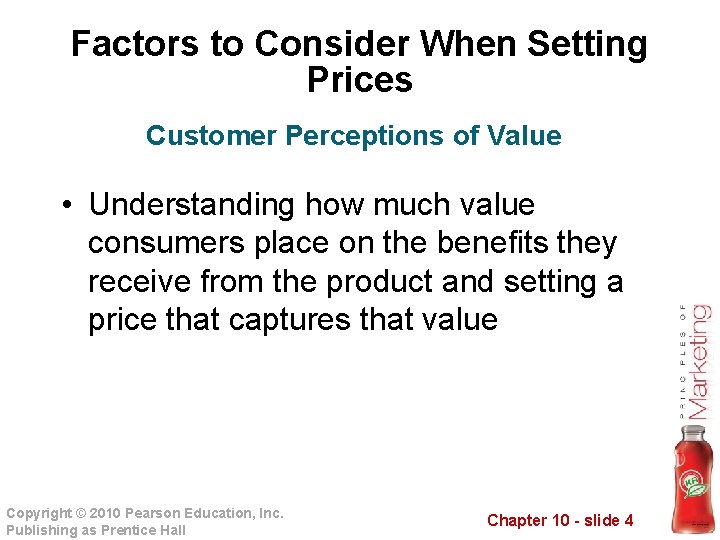 Factors to Consider When Setting Prices Customer Perceptions of Value • Understanding how much