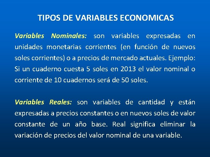 TIPOS DE VARIABLES ECONOMICAS Variables Nominales: son variables expresadas en unidades monetarias corrientes (en TIPOS DE VARIABLES ECONOMICAS Variables Nominales: son variables expresadas en unidades monetarias corrientes (en