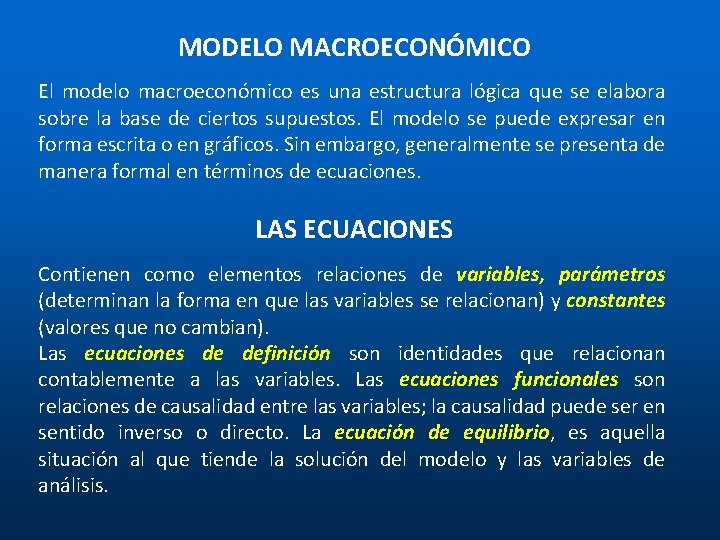 MODELO MACROECONÓMICO El modelo macroeconómico es una estructura lógica que se elabora sobre la MODELO MACROECONÓMICO El modelo macroeconómico es una estructura lógica que se elabora sobre la