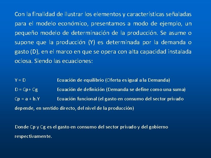 Con la finalidad de ilustrar los elementos y características señaladas para el modelo económico, Con la finalidad de ilustrar los elementos y características señaladas para el modelo económico,
