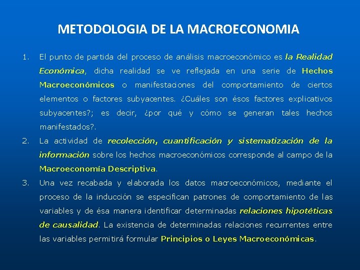 METODOLOGIA DE LA MACROECONOMIA 1. El punto de partida del proceso de análisis macroeconómico METODOLOGIA DE LA MACROECONOMIA 1. El punto de partida del proceso de análisis macroeconómico