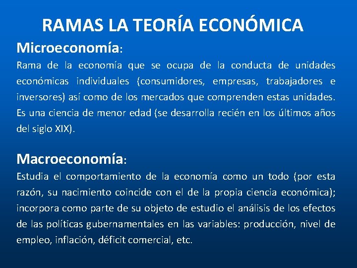 RAMAS LA TEORÍA ECONÓMICA Microeconomía: Rama de la economía que se ocupa de la RAMAS LA TEORÍA ECONÓMICA Microeconomía: Rama de la economía que se ocupa de la