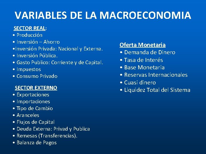 VARIABLES DE LA MACROECONOMIA SECTOR REAL: • Producción • Inversión – Ahorro • Inversión VARIABLES DE LA MACROECONOMIA SECTOR REAL: • Producción • Inversión – Ahorro • Inversión
