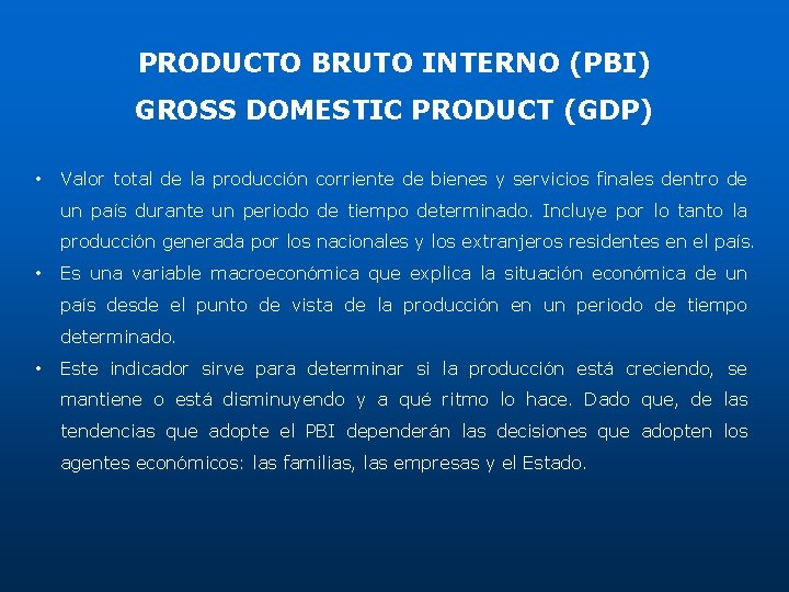 PRODUCTO BRUTO INTERNO (PBI) GROSS DOMESTIC PRODUCT (GDP) • Valor total de la producción PRODUCTO BRUTO INTERNO (PBI) GROSS DOMESTIC PRODUCT (GDP) • Valor total de la producción