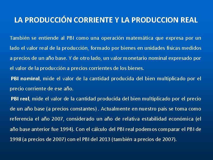 LA PRODUCCIÓN CORRIENTE Y LA PRODUCCION REAL También se entiende al PBI como LA PRODUCCIÓN CORRIENTE Y LA PRODUCCION REAL También se entiende al PBI como