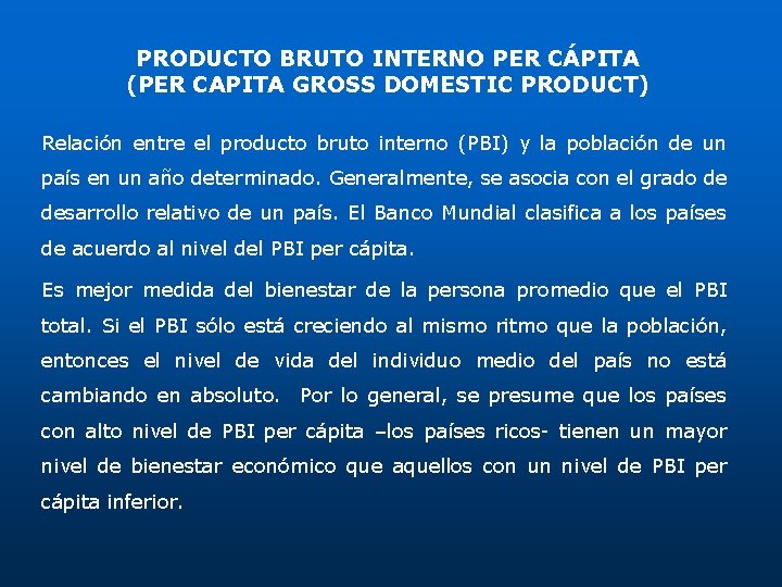 PRODUCTO BRUTO INTERNO PER CÁPITA (PER CAPITA GROSS DOMESTIC PRODUCT) Relación entre el producto PRODUCTO BRUTO INTERNO PER CÁPITA (PER CAPITA GROSS DOMESTIC PRODUCT) Relación entre el producto