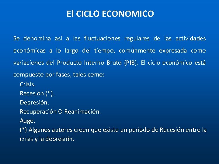El CICLO ECONOMICO Se denomina así a las fluctuaciones regulares de las actividades económicas El CICLO ECONOMICO Se denomina así a las fluctuaciones regulares de las actividades económicas