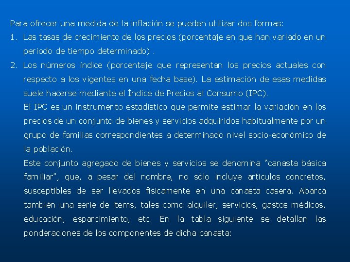 Para ofrecer una medida de la inflación se pueden utilizar dos formas: 1. Las Para ofrecer una medida de la inflación se pueden utilizar dos formas: 1. Las