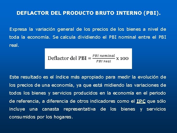 DEFLACTOR DEL PRODUCTO BRUTO INTERNO (PBI). Expresa la variación general de los precios de DEFLACTOR DEL PRODUCTO BRUTO INTERNO (PBI). Expresa la variación general de los precios de