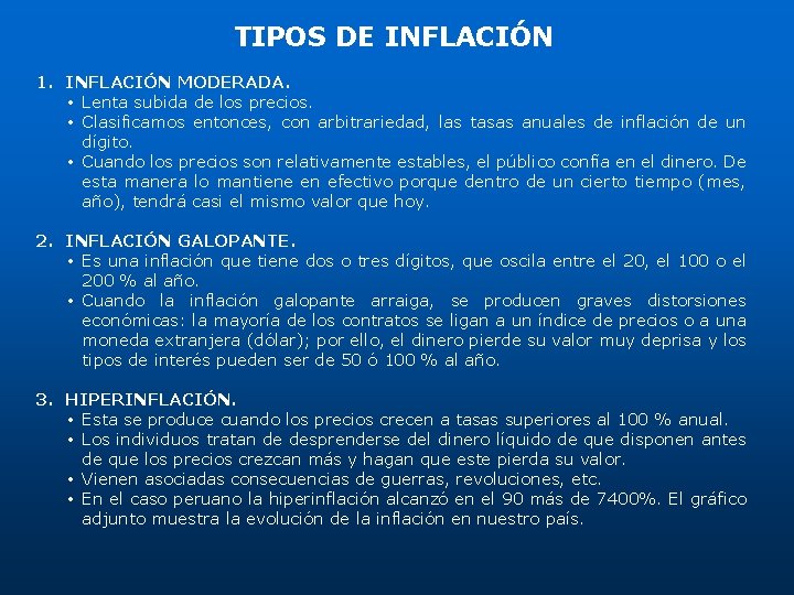TIPOS DE INFLACIÓN 1. INFLACIÓN MODERADA. • Lenta subida de los precios. • Clasificamos TIPOS DE INFLACIÓN 1. INFLACIÓN MODERADA. • Lenta subida de los precios. • Clasificamos