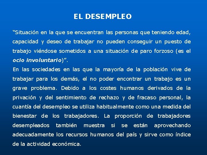 EL DESEMPLEO “Situación en la que se encuentran las personas que teniendo edad, capacidad EL DESEMPLEO “Situación en la que se encuentran las personas que teniendo edad, capacidad