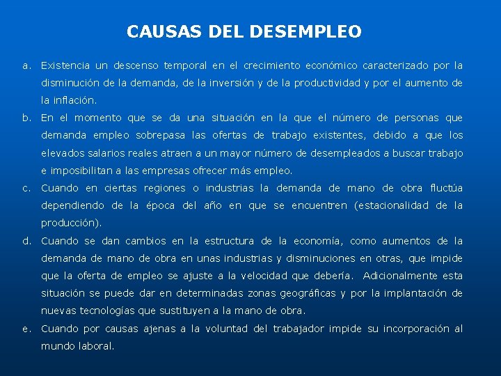 CAUSAS DEL DESEMPLEO a. Existencia un descenso temporal en el crecimiento económico caracterizado por CAUSAS DEL DESEMPLEO a. Existencia un descenso temporal en el crecimiento económico caracterizado por